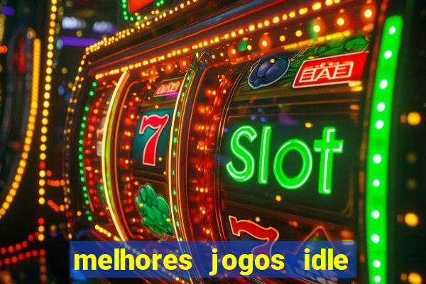 melhores jogos idle para android